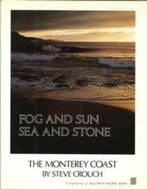 Fog and Sun, Sea and Stone: The Monterey Coast