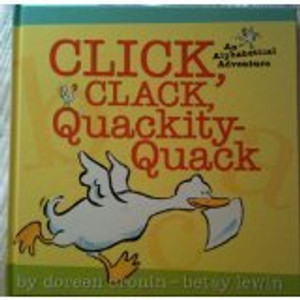 Click, Clack, Quackity-Quack (An Alphabetical Adventure)