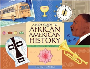 A Kid's Guide to African American History: More than 70 Activities (A Kid's Guide series)
