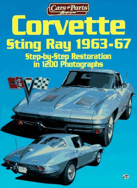 Corvette Sting Ray, 1963-67: Step-By-Step Restoration in 1000 Photographs