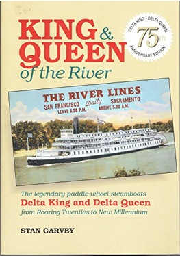 King & Queen of the River: The Legendary Paddle-Wheel Steamboats Delta King and Delta Queen