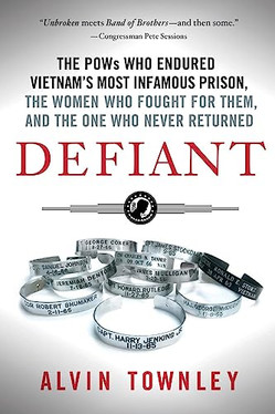 Defiant: The POWs Who Endured Vietnam's Most Infamous Prison, The Women Who Fought for Them, and The One Who Never Returned