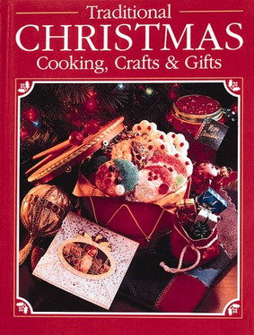 Traditional Christmas Cooking, Crafts and Gifts