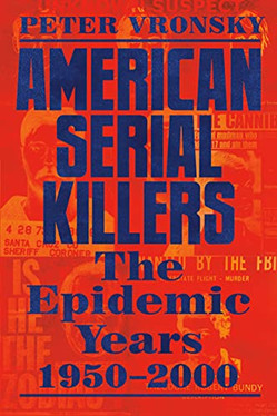 American Serial Killers: The Deadliest Years 1950-2000