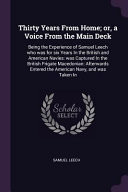 Thirty Years from Home; Or, a Voice from the Main Deck: Being the Experience of Samuel Leech Who Was for Six Years in the British and American Navies: