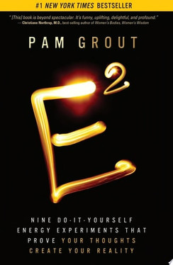 E-Squared: Nine Do-It-Yourself Energy Experiments That Prove Your Thoughts Create Your Reality