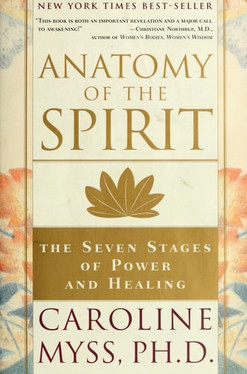 Anatomy of the Spirit: The Seven Stages of Power and Healing