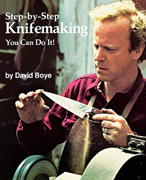 Step-by-Step Knifemaking: You Can Do It!