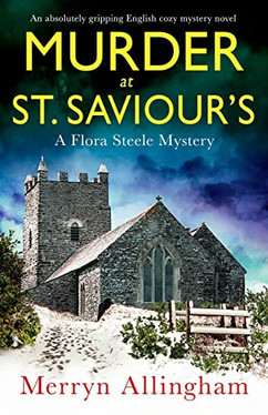 Murder at St Saviour’s: An absolutely gripping English cozy mystery novel (A Flora Steele Mystery)
