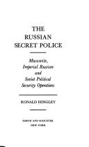 The Russian secret police: Muscovite, Imperial Russian, and Soviet political security operations