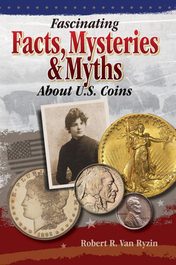 Fascinating Facts, Mysteries and Myths About U.S. Coins