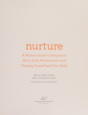Nurture: A Modern Guide to Pregnancy, Birth, Early Motherhood and Trusting Yourself and Your Body (Pregnancy Books, Mom to Be Gifts, Newborn Books, Birthing Books)