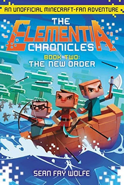 The Elementia Chronicles #2: The New Order: An Unofficial Minecraft-Fan Adventure