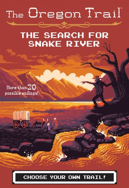 The Oregon Trail: The Search for Snake River (The Oregon Trail, 3)