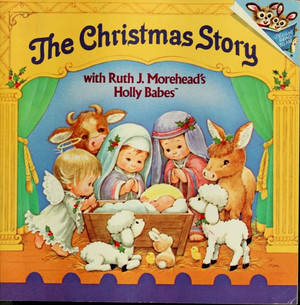 The Christmas Story with Ruth J. Morehead's Holly Babes (Pictureback(R))
