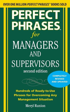 Perfect Phrases for Managers and Supervisors: Hundreds of Ready-To-Use Phrases for Overcoming Any Management Situation