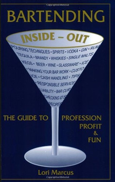 Bartending Inside-Out: The Guide to Profession, Profit & Fun