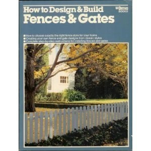 How to Design and Build Fences and Gates