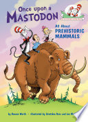 Once upon a Mastodon: All About Prehistoric Mammals (Cat in the Hat's Learning Library)