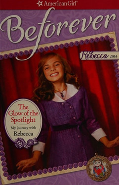 The Glow of the Spotlight: My Journey with Rebecca (American Girl)
