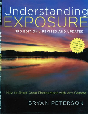 Understanding Exposure, 3rd Edition: How to Shoot Great Photographs with Any Camera