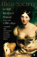 High Society in the Regency Period : 1788-1830