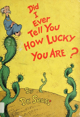 Did I Ever Tell You How Lucky You Are? (Classic Seuss)