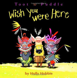 Toot & Puddle: Wish You Were Here