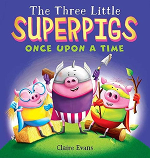 The Three Little Superpigs: Once Upon A Time