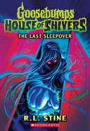 The Last Sleepover (Goosebumps House of Shivers #5)