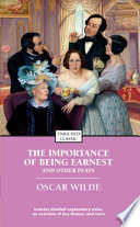 The Importance of Being Earnest and Other Plays (Enriched Classics)