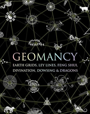 Geomancy: Earth Grids, Ley Lines, Feng Shui, Divination, Dowsing, & Dragons (Wooden Books)