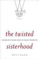 The Twisted Sisterhood: Unraveling the Dark Legacy of Female Friendships
