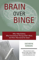 Brain over Binge: Why I Was Bulimic, Why Conventional Therapy Didn't Work, and How I Recovered for Good (U) - SKU 164055