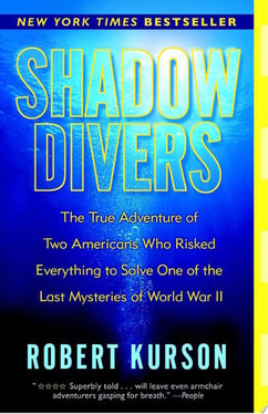 Shadow Divers: The True Adventure of Two Americans Who Risked Everything to Solve One of the Last Mysteries of World War II (U) - SKU 164066