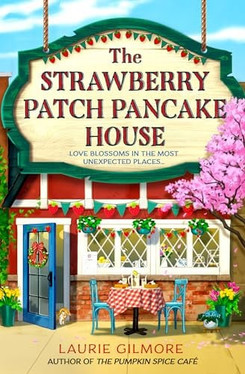 The Strawberry Patch Pancake House: A brand new small town romance from the author of TikTok phenomenon The Pumpkin Spice Cafe (Dream Harbor) (Book 4) (N) - SKU 164353