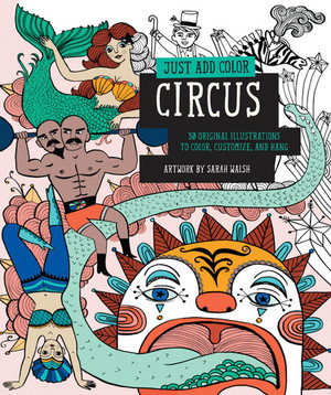 Just Add Color: Circus 30 Original Illustrations To Color, Customize, and Hang (U) - SKU 164666
