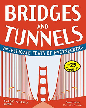 Bridges and Tunnels Investigate Feats of Engineering with 25 Projects (U) - SKU 164792