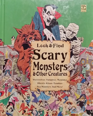 Look & Find Scary Monsters & Other Creatures Warewolves, Vampires, Mummies, Ghosts, Aliens, Zombies, Sea Monsters and More