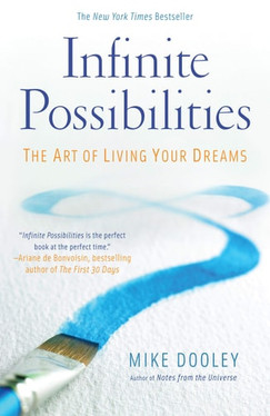 Infinite Possibilities The Art of Living Your Dreams