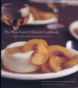 The Wine Lover's Dessert Cookbook Recipes and Pairings for the Perfect Glass of Wine (U) - SKU 165532