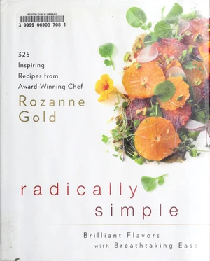 Radically Simple: Brilliant Flavors with Breathtaking Ease: 325 Inspiring Recipes from Award-Winning Chef Rozanne Gold (U) - SKU 165678