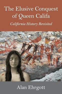 The Elusive Conquest of Queen Califa: California History Revisited (N) - SKU 165691