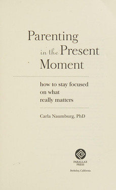 Parenting in the Present Moment How to Stay Focused on What Really Matters (U) - SKU 165746