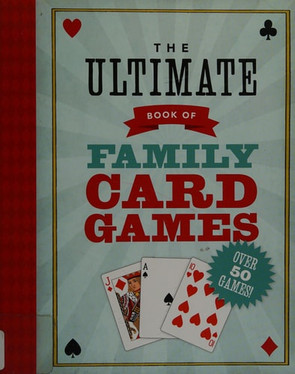 The Ultimate Book of Family Card Games