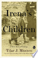 Irena's Children The Extraordinary Story of the Woman Who Saved 2,500 Children from the Warsaw Ghetto (U) - SKU 166428