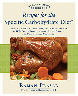 Recipes for the Specific Carbohydrate Diet The Grain-Free, Lactose-Free, Sugar-Free Solution to IBD, Celiac Disease, Autism, Cystic Fibrosis, and Other Health Conditions (U) - SKU 166509