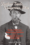 Perilous Trails, Dangerous Men Early California Stagecoach Robbers and Their Desperate Careers, 1856-1900