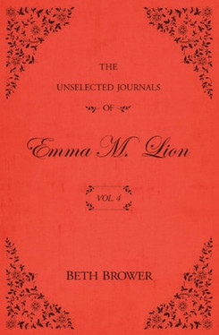 The Unselected Journals of Emma M. Lion Vol. 4
