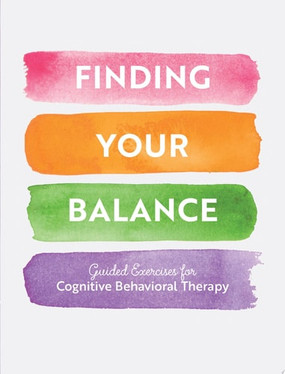 Finding Your Balance Guided Exercises for Cognitive Behavioral Therapy